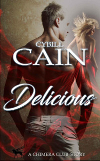 Cybill Cain [Cain, Cybill] — Delicious (Chimera Club Stories)