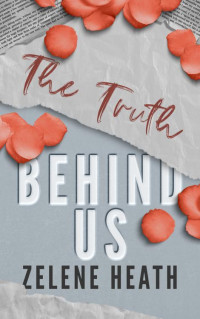 Zelene Heath — The Truth Behind Us: A Hot Age Gap Romance