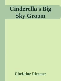 Christine Rimmer — Cinderella's Big Sky Groom