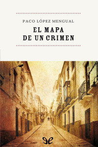 Paco López Mengual — El mapa de un crimen