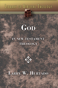 Hurtado, Larry W.; — God in New Testament Theology