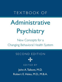 Talbott, John A., Hales, Robert E. — Textbook of Administrative Psychiatry