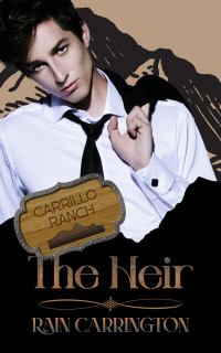 Rain Carrington — The Heir (Carrillo Ranch Book 2)