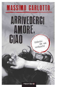 Massimo Carlotto — Arrivederci amore, ciao