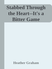 Heather Graham — Stabbed Through the Heart--It's a Bitter Game