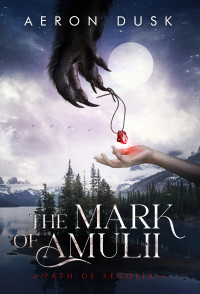 Dusk, Aeron & Dusk, Aeron — The Mark of Amulii: Path of Segolia