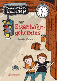 Widmark, Martin — [Detektivbüro LasseMaja 14] • Das Eisenbahngeheimnis