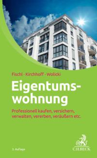 Agnes Fischl / Ulrike Kirchhoff / Michael Wolicki — Eigentumswohnung