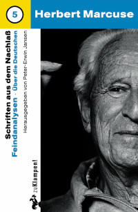 Herbert Marcuse — Nachgelassene Schriften: Feindanalysen