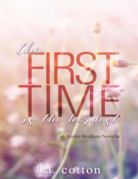 L A Cotton [Cotton, L A] — The First Time is the Hardest: An Austin Brothers Novella (Austin Brothers Series Book 1)