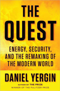 Daniel Yergin  — The Quest: Energy, Security, and the Remaking of the Modern World