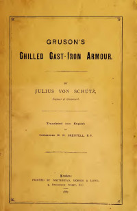 Schütz, Julius von, 1853-1910 — Gruson's chilled cast-iron armour
