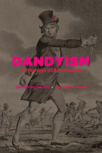 Amann, Elizabeth — Dandyism in the Age of Revolution