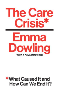 Emma Dowling; — The Care Crisis