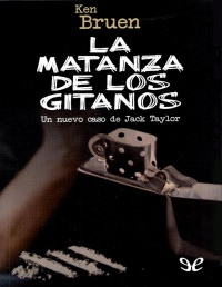 Ken Bruen — La Matanza De Los Gitanos