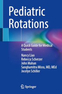 Nancy Liao, Rebecca Scherzer, John Mahan, Sanghamitra Misra, Jocelyn Schiller — Pediatric Rotations: A Quick Guide for Medical Students
