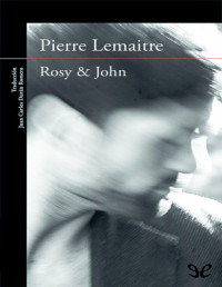 Pierre Lemaitre — Rosy & John