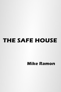 Mike Ramon — The Safe House