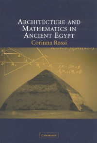 Corinna Rossi — Architecture and Mathematics in Ancient Egypt