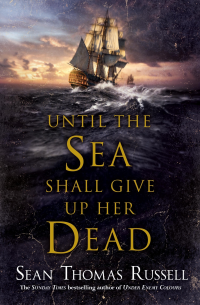 Sean Thomas Russell — Until the Sea Shall Give Up Her Dead