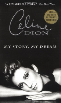 Céline Dion — Céline Dion: My Story, My Dream