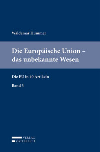 Waldemar Hummer; — Die Europische Union - das unbekannte Wesen