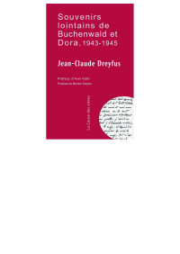 Jean-Claude Dreyfus [Dreyfus, Jean-Claude] — Souvenirs lointains de Buchenwald et Dora (1943-1945)