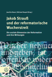 Bauer, Joachim, Haspel, Michael, Bauer, Joachim. — Jakob Strauß und der reformatorische Wucherstreit