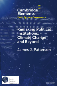 James J. Patterson — Remaking Political Institutions: Climate Change and Beyond