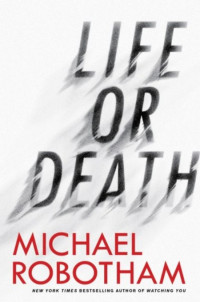 Michael Robotham — Life or Death