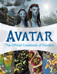 DK — Avatar the Official Cookbook of Pandora