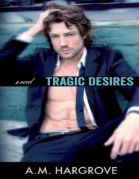 A.M. Hargrove [Hargrove, A.M.] — Tragic Desires