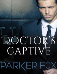 Parker Fox — Doctor's Captive: A Dark Billionaire Romance