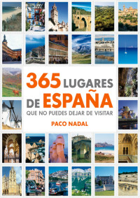 Paco Nadal — 365 lugares de España que no puedes dejar de visitar