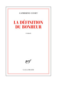 Catherine Cusset — La définition du bonheur