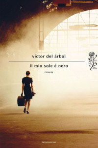 Victor Del Arbol [Arbol, Victor Del] — Il Mio Sole è Nero