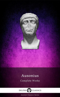 Decimius Magnus Ausonius — Complete Works of Ausonius