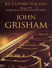 John Grisham [Grisham, John] — El último jurado