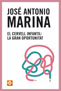 José Antonio Marina — El cervell infantil: la gran oportunitat