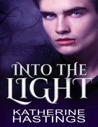 Katherine Hastings — Into The Light: A Contemporary Vampire Romance