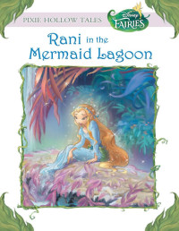 Lisa Papademetriou [Papademetriou, Lisa] — Disney Fairies: Rani in the Mermaid Lagoon