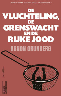 Arnon Grunberg — De vluchteling, de grenswacht en de rijke Jood