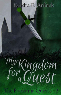 Kendra E. Ardnek — My Kingdom for a Quest