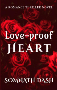 SOMNATH DASH — Love-proof Heart
