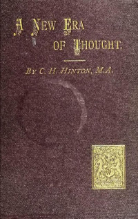 Hinton, Charles Howard, 1853-1907 — A new era of thought