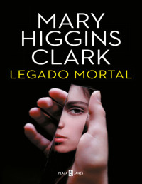 Mary Higgins Clark — Legado Mortal