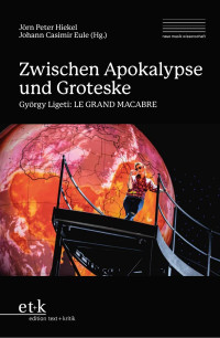 Jörn Peter Hiekel (Hg.) & Johann Casimir Eule (Hg.) — Zwischen Apokalypse und Groteske