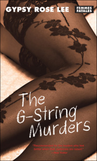 Lee, Gypsy Rose, Shteir, Rachel — The G-String Murders