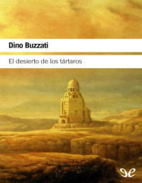 Dino Buzzati — El Desierto De Los Tártaros