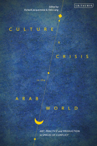 Richard Jacquemond;Felix Lang; — Culture and Crisis in the Arab World